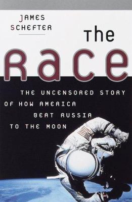 The race : the uncensored story of how America beat Russia to the moon