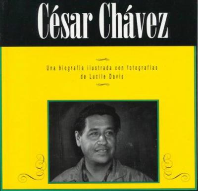 César Chávez : una biografía ilustrada con fotografías