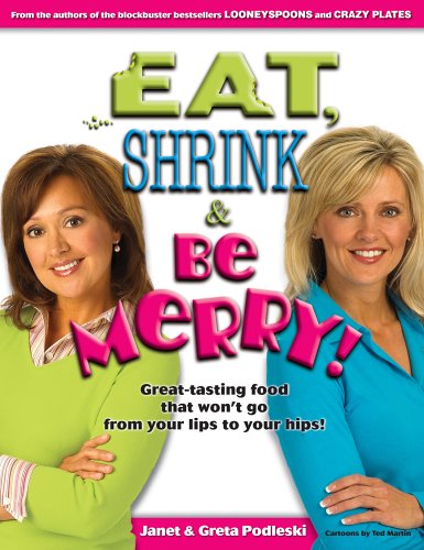 Eat, shrink & be merry! : great-tasting food that won't go from your lips to your hips!