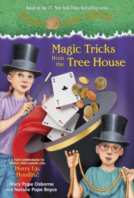 Magic tricks from the tree house : a fun companion to Magic Tree House #50 : hurry up, Houdini!