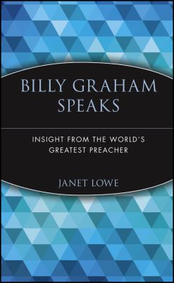 Billy Graham speaks : insight from the world's greatest preacher