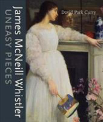 James McNeill Whistler : uneasy pieces