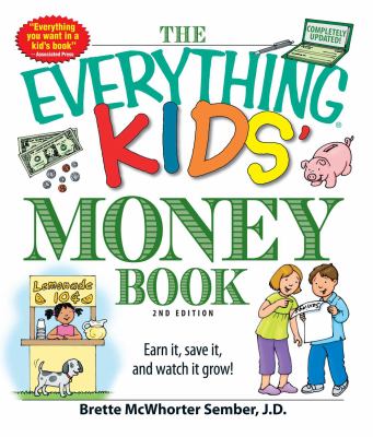 The everything kids' money book : earn it, save it, and watch it grow!