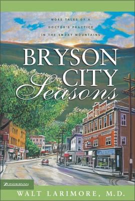 Bryson City seasons : more tales of a doctor's practice in the Smoky Mountains