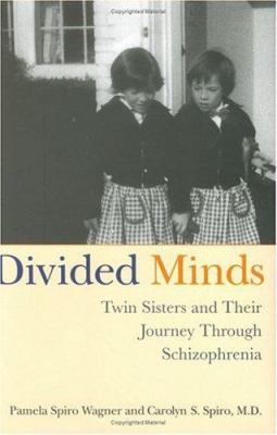 Divided minds : twin sisters and their journey through schizophrenia