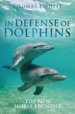 In defense of dolphins : the new moral frontier