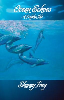 Ocean echoes : a dolphin tale