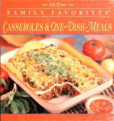 All time family favorites. : Casseroles & one-dish meals.