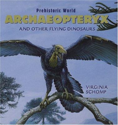 Archaeopteryx and other flying dinosaurs