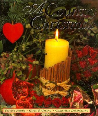 A Country Christmas : festive foods, gifts & giving, Christmas decorating.