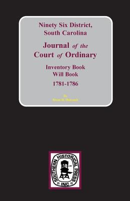 Ninety six district, South Carolina, journal of the Court of Ordinary, inventory book, will book, 1781-1786