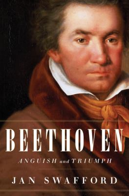 Beethoven : anguish and triumph : a biography