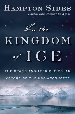 In the kingdom of ice : the grand and terrible polar voyage of the U.S.S. Jeannette