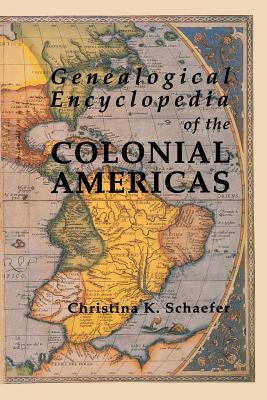 Genealogical encyclopedia of the Colonial Americas : a complete digest of the records of all the countries of the Western Hemisphere