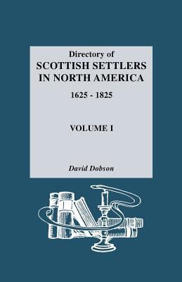 Directory of Scottish settlers in North America, 1625-1825