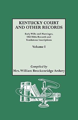 Kentucky records : early wills and marriages : copied from court house records ... old Bible records and tombstone inscriptions ...