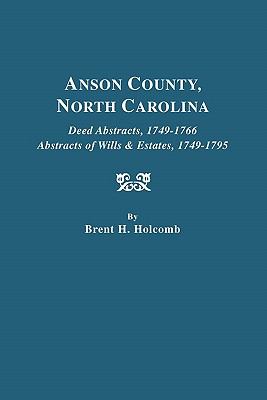 Anson County, North Carolina, deed abstracts, 1749-1766, abstracts of wills & estates, 1749-1795