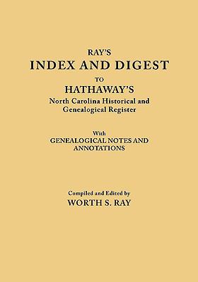Ray's index and digest to Hathaway's North Carolina historical and genealogical register : with genealogical notes and annotations