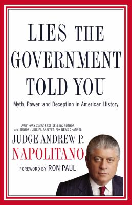 Lies the government told you : myth, power, and deception in American history