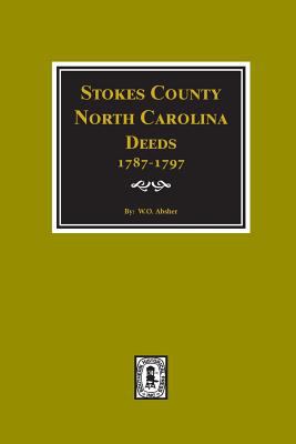 Stokes County, North Carolina deeds, volumes I & II, 1787-1797 /