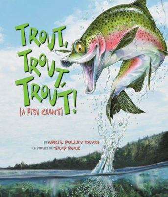 Trout, trout, trout!: a fish chant