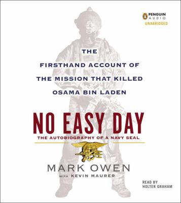 No easy day : the firsthand account of the mission that killed Osama Bin Laden