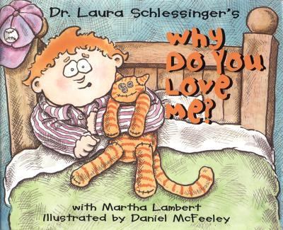 Why Do You Love Me? / Dr. Laura Schlessinger with Martha Lambert; illustrated by Daniel McFeeley.