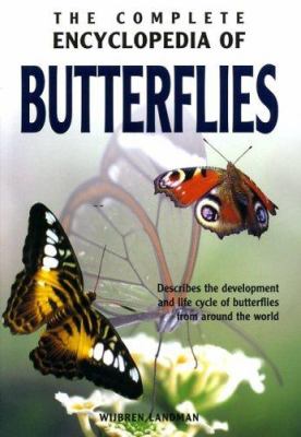 The complete encyclopedia of butterflies : describes the development and life cycle of butterflies from around the world