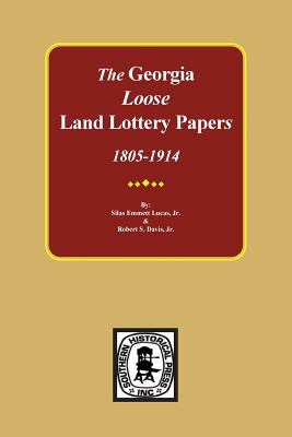 The Georgia land lottery papers, 1805-1914 : genealogical data from the loose papers filed in the Georgia Surveyor General Office concerning the lots won in the state land lotteries and the people who won them
