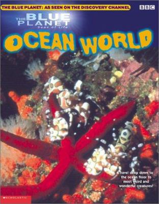 Ocean world : travel deep down to the ocean floor to meet weird and wonderful creatures!