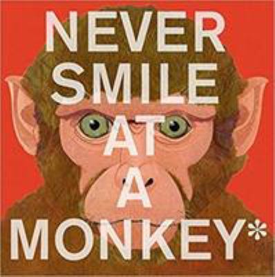 Never smile at a monkey : and 17 other important things to remember