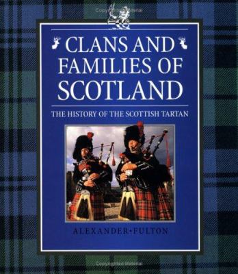 Clans and families of Scotland : the history of the Scottish tartan