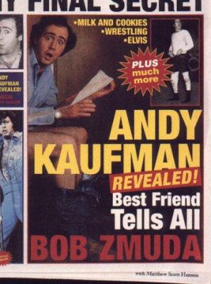 Andy Kaufman revealed! : best friend tells all