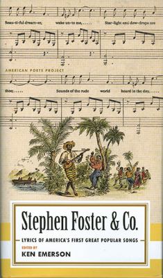 Stephen Foster & Co. : lyrics of America's first great popular songs