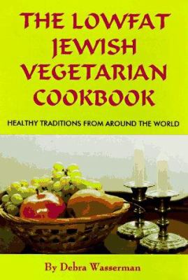 The lowfat Jewish vegetarian cookbook : healthy traditions from around the world