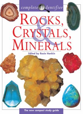 Rocks, crystals, minerals : complete identifier