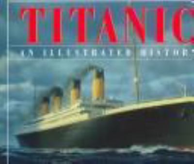 Titanic : an illustrated history