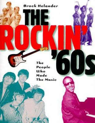 The rockin' '60s : the people who made the music