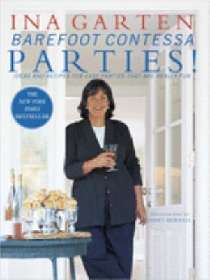 Barefoot Contessa parties! : ideas and recipes for easy parties that are really fun