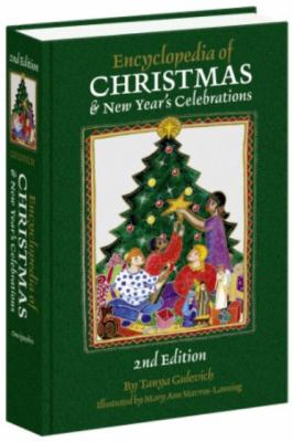 Encyclopedia of Christmas and New Year's celebrations : over 240 alphabetically arranged entries covering Christmas, New Year's, and related days of observance, including folk and religious customs, history, legends, and symbols from around the world; supplemented by a bibliography and lists of Christmas Web sites and associations ...