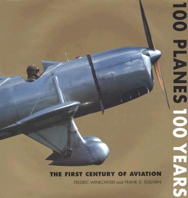 100 planes, 100 years : the first century of aviation