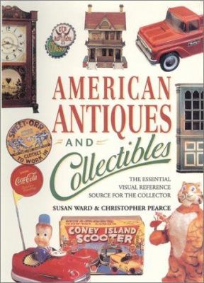 American antiques and collectibles : the essential visual reference source for the collector