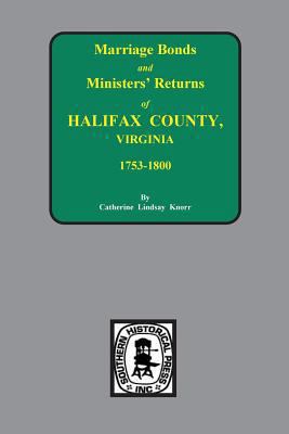 Marriage bonds and ministers' returns of Halifax County, Virginia, 1753-1800.