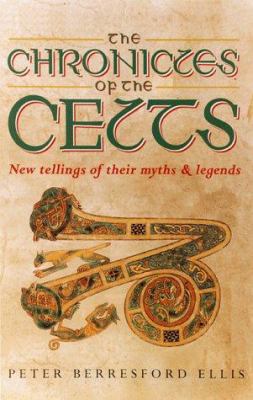 The chronicles of the Celts : new tellings of their myths and legends