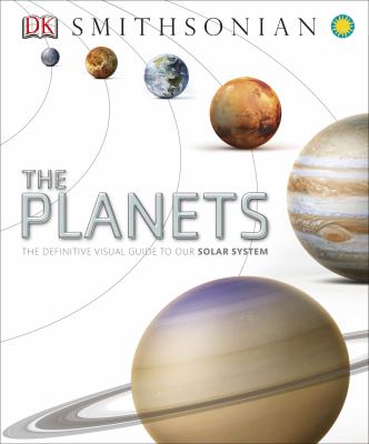 The planets : the definitive guide to our solar system