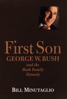 First son : George W. Bush and the Bush family dynasty