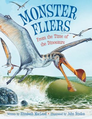 Monster fliers : from the time of the dinosaurs