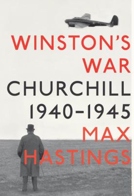 Winston's war : Churchill, 1940-1945