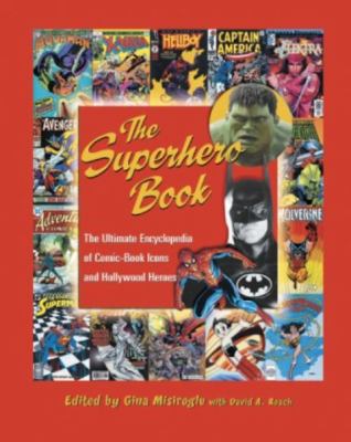 The superhero book : the ultimate encyclopedia of comic-book icons and Hollywood heroes