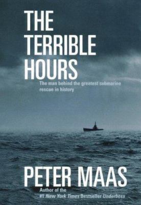 The terrible hours : the man behind the greatest submarine rescue in history